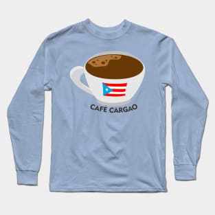 Boricua Cafe Cargao Puerto Rican Coffee Dark Latino Food Long Sleeve T-Shirt